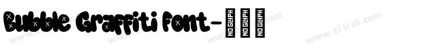 Bubble Graffiti Font字体转换 Bubble Graffiti Font字体转换